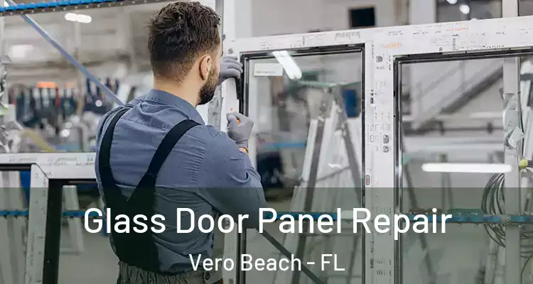  Glass Door Panel Repair Vero Beach - FL