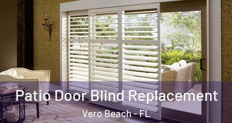  Patio Door Blind Replacement Vero Beach - FL