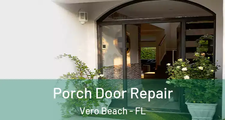  Porch Door Repair Vero Beach - FL